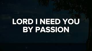 Lord, I Need You - Passion