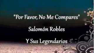 "Por Favor, No Me Compares" - Salomón Robles Y Sus Legendarios