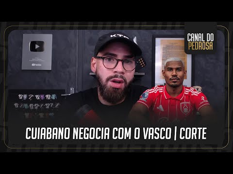 Pedrosa updates Vasco's negotiations for the Cuiabá-born full-back.