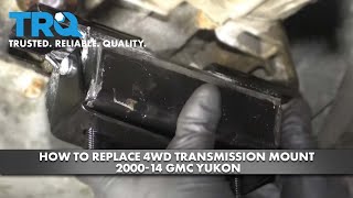 How to Replace 4WD Transmission Mount 2000-14 GMC Yukon