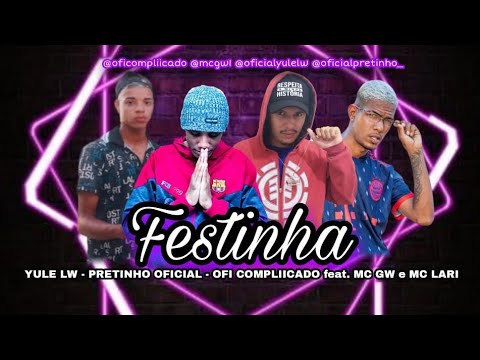 YULE LW - PRETINHO OFICIAL - OFI COMPLICADO Feat. MC GW E MC LARI - FESTINHA - REMIX BREGA FUNK