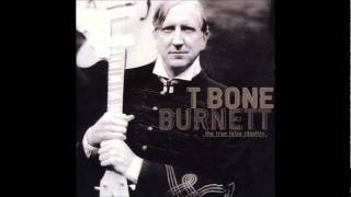 T Bone Burnett: Baby Don&#39;t You Say You Love Me