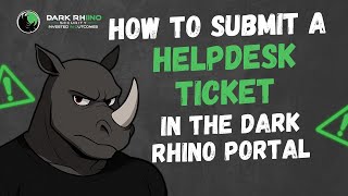 How To Submit a Helpdesk Ticket in the Dark Rhino Portal