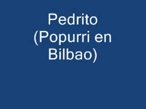 Pedrito (Popurri en Bilbao)