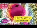 Barney Today We Can Say Instrumental