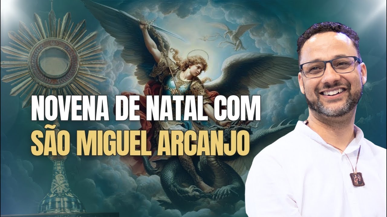 NOVENA DE NATAL COM SÃO MIGUEL ARCANJO DIANTE DO SANTÍSSIMO!