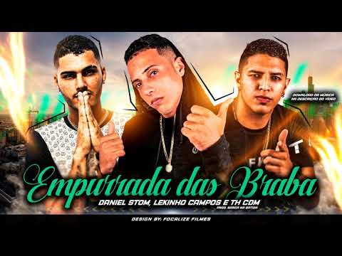 LEKINHO CAMPOS, MC TH CDM E DANIEL STOM - EMPURRADA DAS BRABA - MÚSICA NOVA