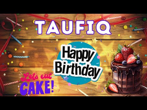 Happy Birthday Taufiq, Birthday of Taufiq, Best Birthday Wishes, hbd
