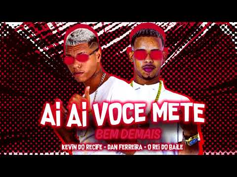 AI AI AI VOCÊ METE BEM DEMAIS // TIKTOK VIRAL  - KEVIN DO RECIFE  & DAN FERREIRA O REI DO BAILE