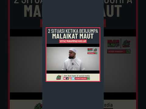Ustaz Muhammad Haslam - 2 Situasi Ketika Berjumpa Malaikat Maut