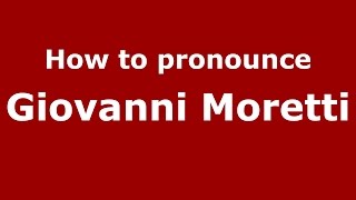 How to pronounce Giovanni Moretti