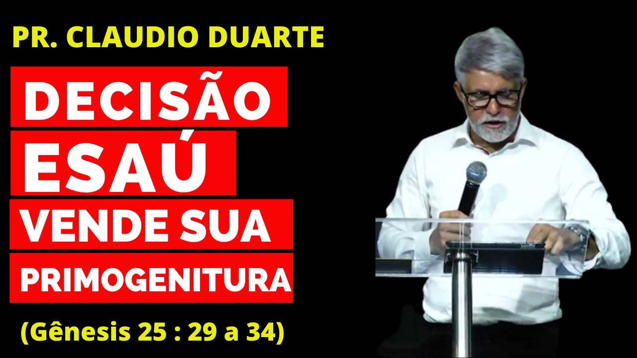 PR. CLAUDIO DUARTE | DECISÃO| ESAÚ VENDE SUA PRIMOGENITURA |  Gospel Digital