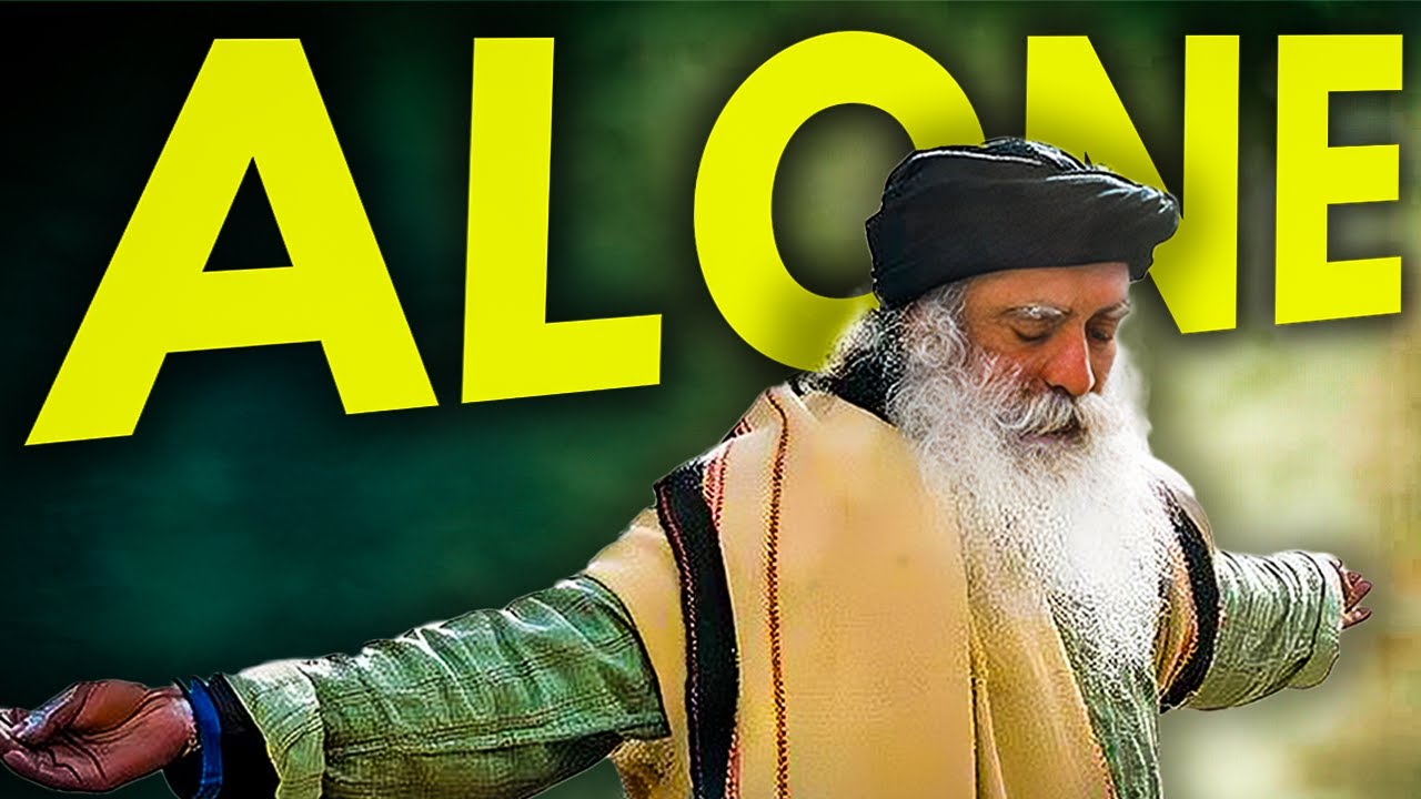 Learn To BE ALONE “Only Few Peoples Can Handle This!” - SADHGURU