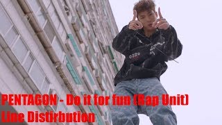PENTAGON - Do it for fun (Rap Unit) Line Distribution