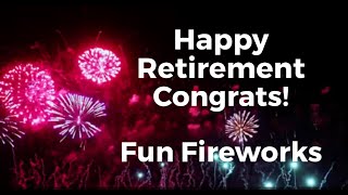 Happy Retirement Fun Fireworks - Congratulations on your retirement
