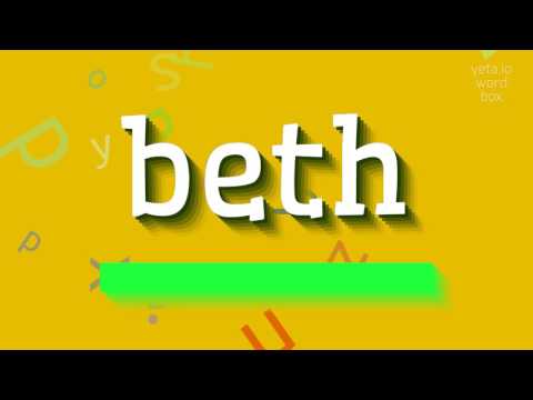 How to say "beth"! (High Quality Voices)