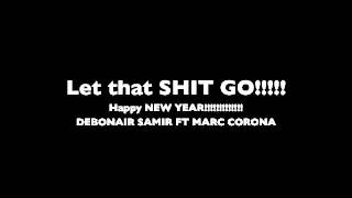 Debonair Samir ft Marc Corona - Let that shit go Unreleased Live Version!