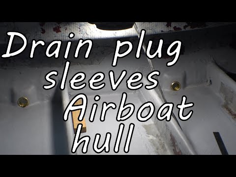 Moeller Drain plug sleeve install - fiberglass repair, Airboat repair
