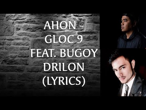 GLOC 9 Feat. BUGOY DRILON - AHON (Lyrics)🎵