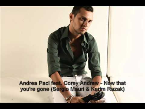 Andrea Paci feat. Corey Andrew - Now that you're gone (Sergio Mauri & Karim rmx)