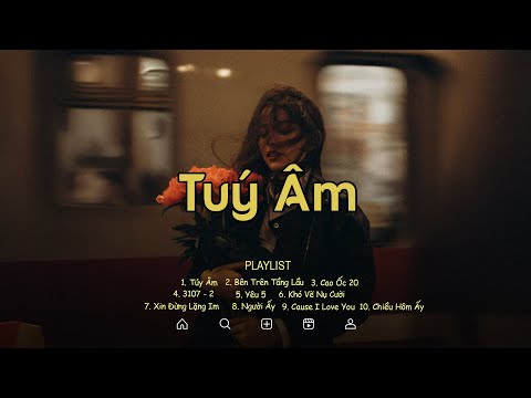 Tuý Âm, Bên Trên tầng Lầu, Cao Ốc 20, 3107 - 2, Yêu 5 | Tuyển Tập Nhạc Trẻ Cực Chill Hay Nhất 2025