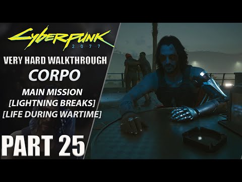 Cyberpunk 2077 Walkthrough | Corpo | Very Hard | Part 25 "Lightning Breaks/Life During Wartime"