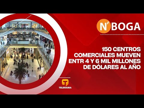 150 centros comerciales mueven entre 4 y 6 mil millones de dólares al año