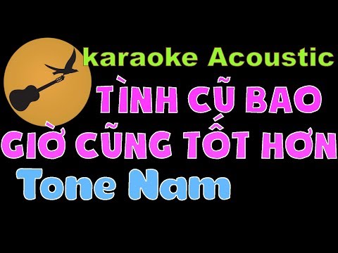 TÌNH CŨ BAO GIỜ CŨNG TỐT HƠN Karaoke Tone Nam