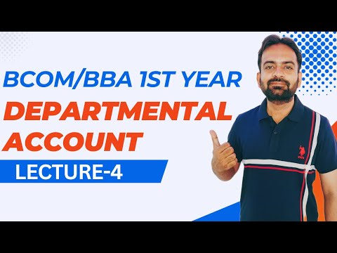 Departmental Account Lecture 1 Financial Accounting Bcom BBA