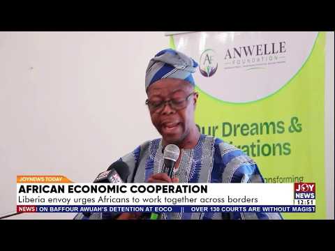 African Economic Cooperation: Liberia envoy urges Africans to work together across borders