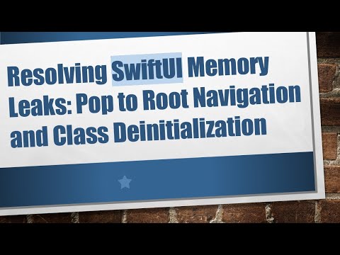 Resolving SwiftUI Memory Leaks: Pop to Root Navigation and Class Deinitialization