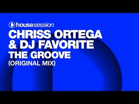 Chriss Ortega & DJ Favorite - The Groove (Original Mix)