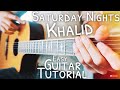 Saturday Nights Khalid Guitar Tutorial // Saturday Nights Guitar // Guitar Lesson #584