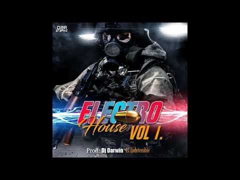 ELECTRO HOUSE VOL 1  DJ DARWIN EL INDETENIBLE