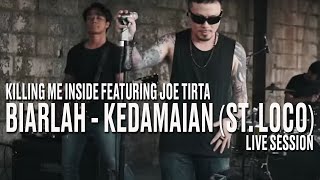 Killing Me Inside Ft. Joe Tirta - Biarlah &amp; Kedamaian (Live Session)