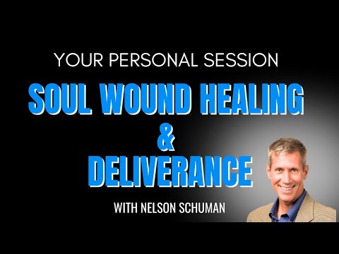 PERSONAL SOUL WOUND HEALING & DELIVERANCE SESSION with NELSON SCHUMAN