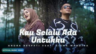 Download lagu Andra Respati Ft. Gisma Wandira - Kau Selalu Ada Untukku mp3