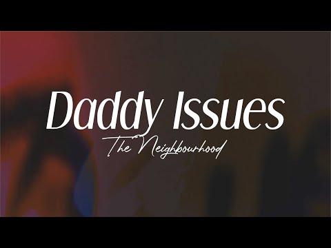 the neighbourhood - "daddy issues" (lyrics)