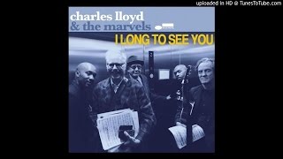 Charles LLoyd & The Marvels-  Last night i had the strangest dream