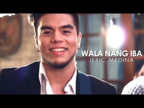 Jeric Medina — Wala Nang Iba [Official Music Video]