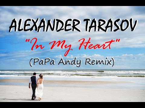 Alexander Tarasov - In My Heart (PaPa Andy Remix)
