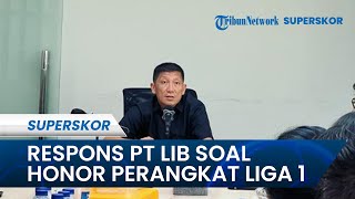 Respons PT LIB Soal Tunggakan Honor Perangkat Laga Liga 1: Pembayaran Selang 2 Minggu Pasca Tugas