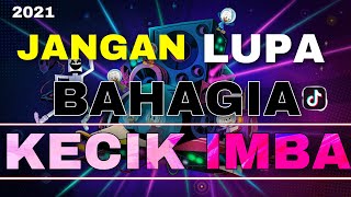 Download lagu KECIK IMBA - JANGAN LUPA BAHAGIA x BALE BALE |FULL BASS | TIK TOK 2021 mp3 Download lagu KECIK IMBA - JANGAN LUPA BAHAGIA x BALE BALE |FULL BASS | TIK TOK 2021 mp3