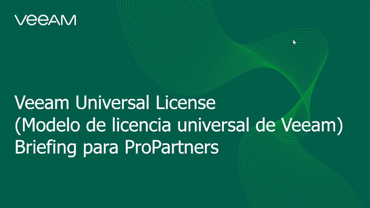 Briefing para ProPartners Licencia Universal Veeam video