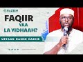 Faqiir yaa La Yidhaah? || Ustaad Hamse Habiib