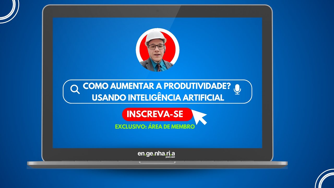 EP73 - COMO AUMENTAR A PRODUTIVIDADE UTILIZANDO INTELIGÊNCIA ARTIFICIAL #produtividade #engenharia