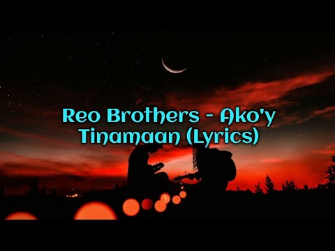 Reo Brothers - Ako'y Tinamaan (Lyrics)