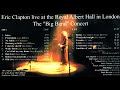 CLAPTON ERIC 1991 02 17 London ENG Royal Albert Hall Soundboard Audio