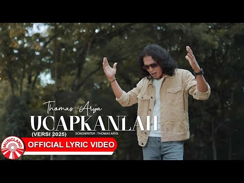 Ucapkanlah (Versi 2025) - Thomas Arya | 2025 Slow Rock Vibes [Official Lyric Video HD]