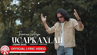 Download lagu Ucapkanlah (Versi 2025) - Thomas Arya | 2025 Slow Rock Vibes [ Lyric Video HD] mp3